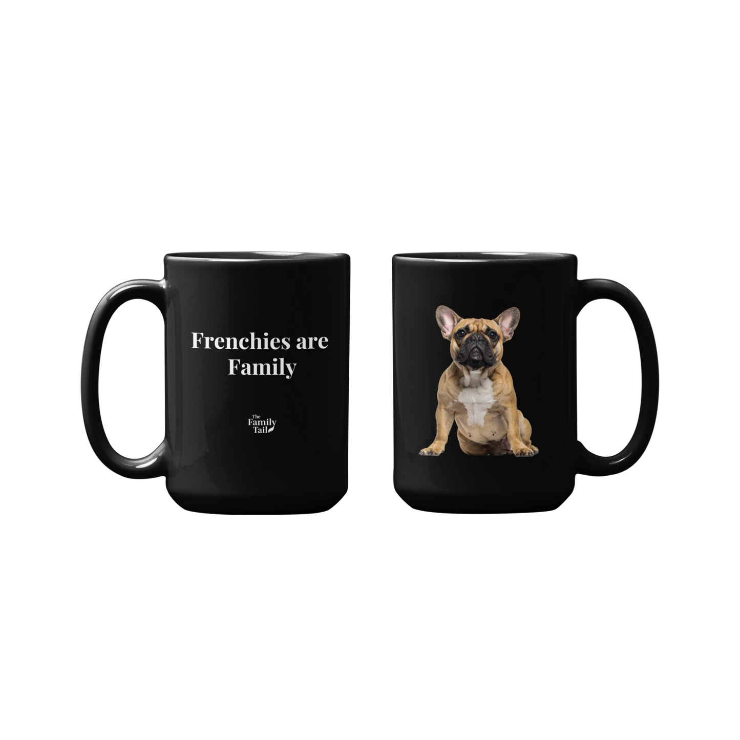 Black ceramic mug showing fawn French Bulldog on one side and 'Frenchies are Family' text on the other