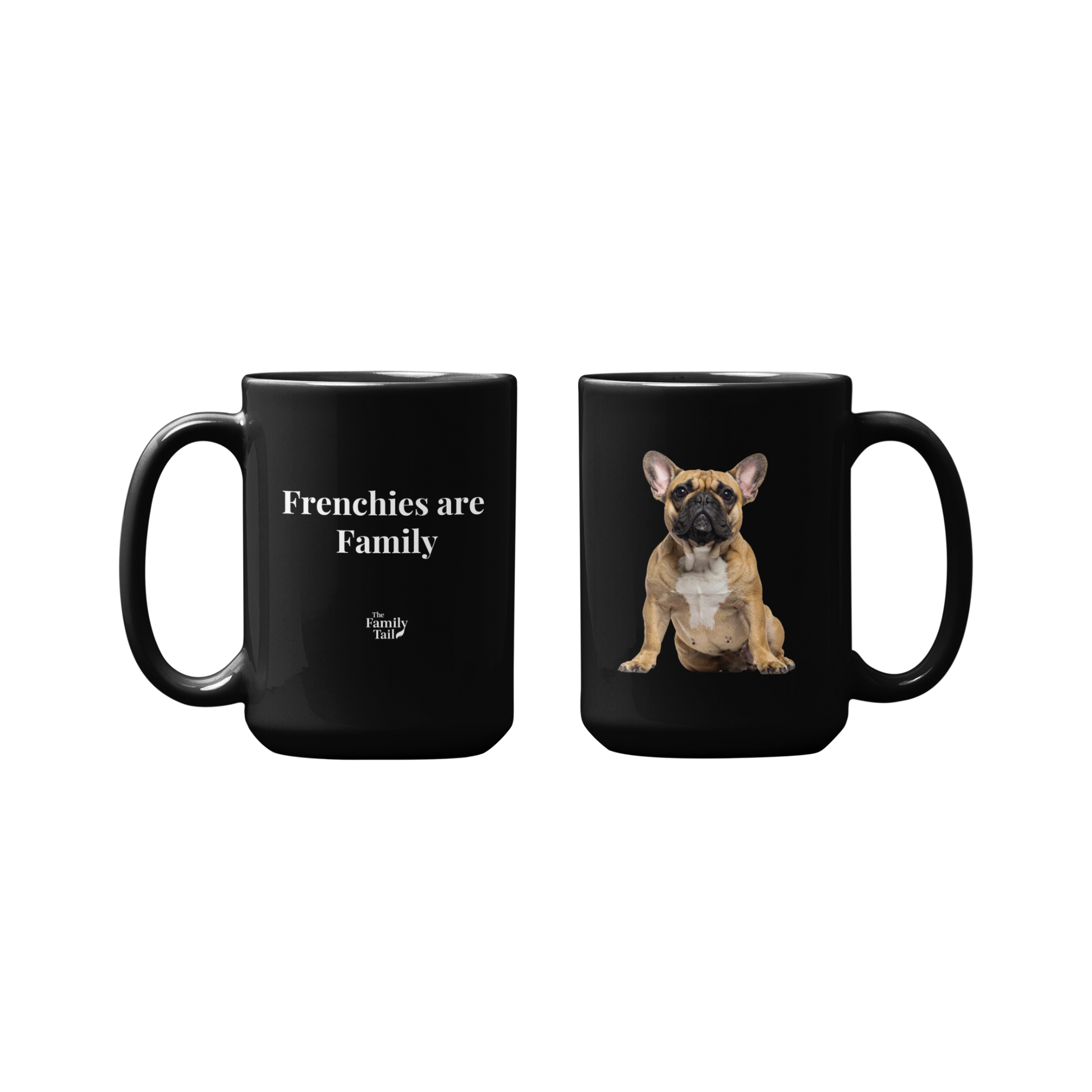 Black ceramic mug showing fawn French Bulldog on one side and 'Frenchies are Family' text on the other