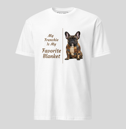 My Frenchie Is My Favorite Blanket tee in white – front view