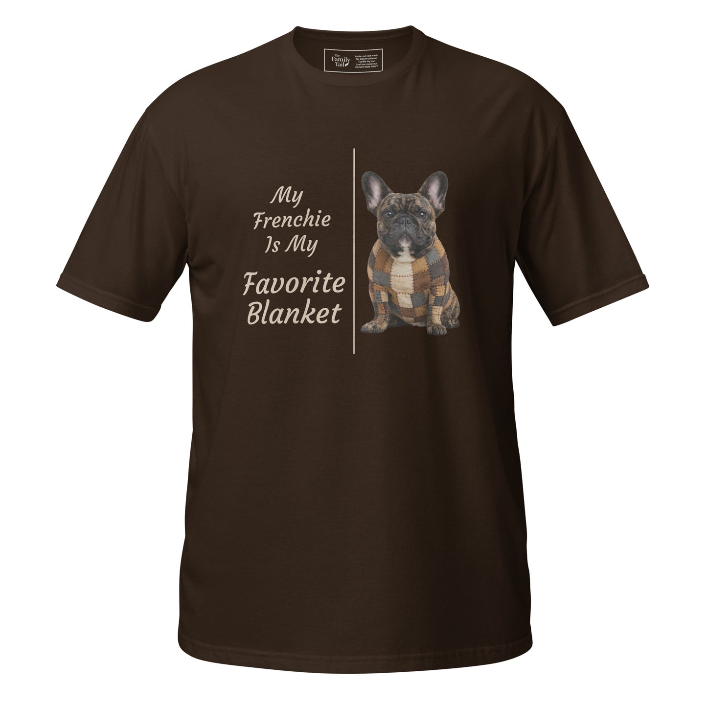 My Frenchie Is My Favorite Blanket tee in dark chocolate – front view