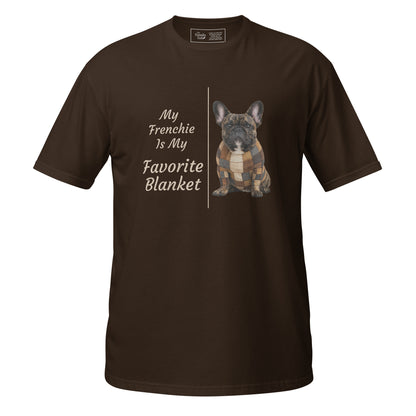 My Frenchie Is My Favorite Blanket tee in dark chocolate – front view