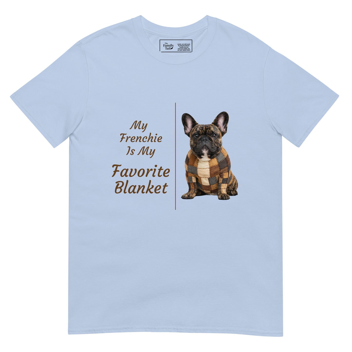 My Frenchie Is My Favorite Blanket tee in light blue – front view