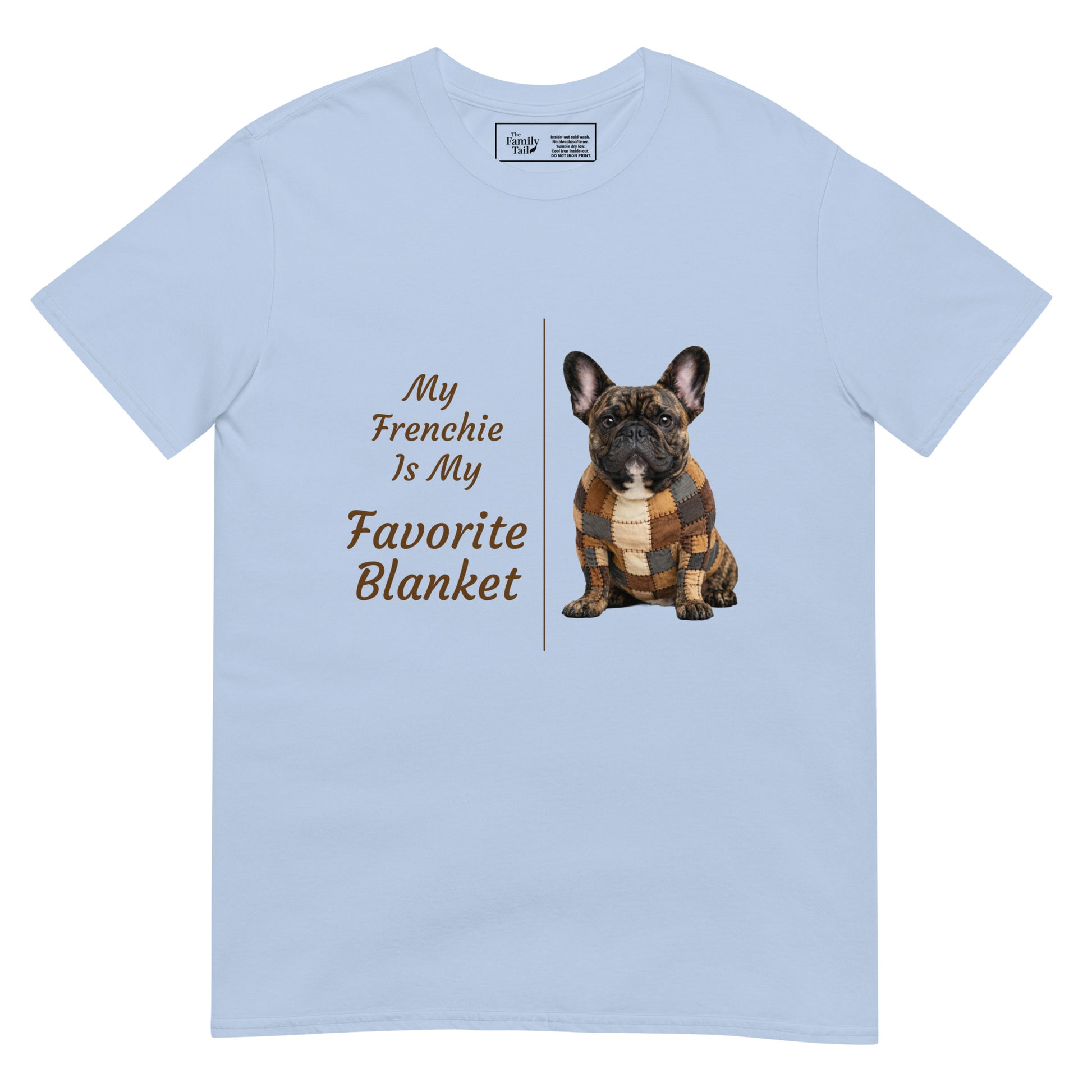 My Frenchie Is My Favorite Blanket tee in light blue – front view