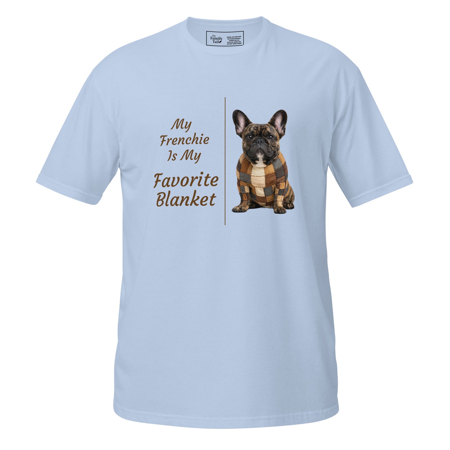 My Frenchie Is My Favorite Blanket tee in light blue – front view