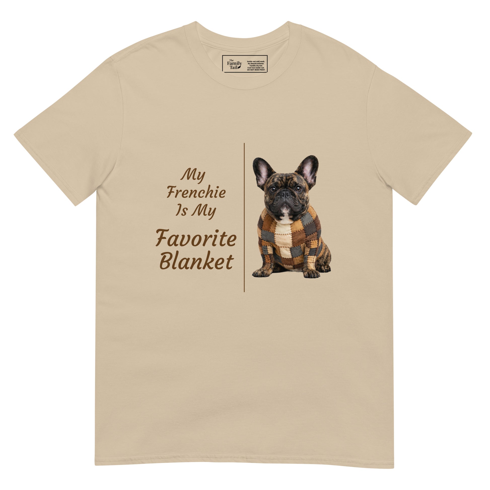 My Frenchie Is My Favorite Blanket tee in sand – front view