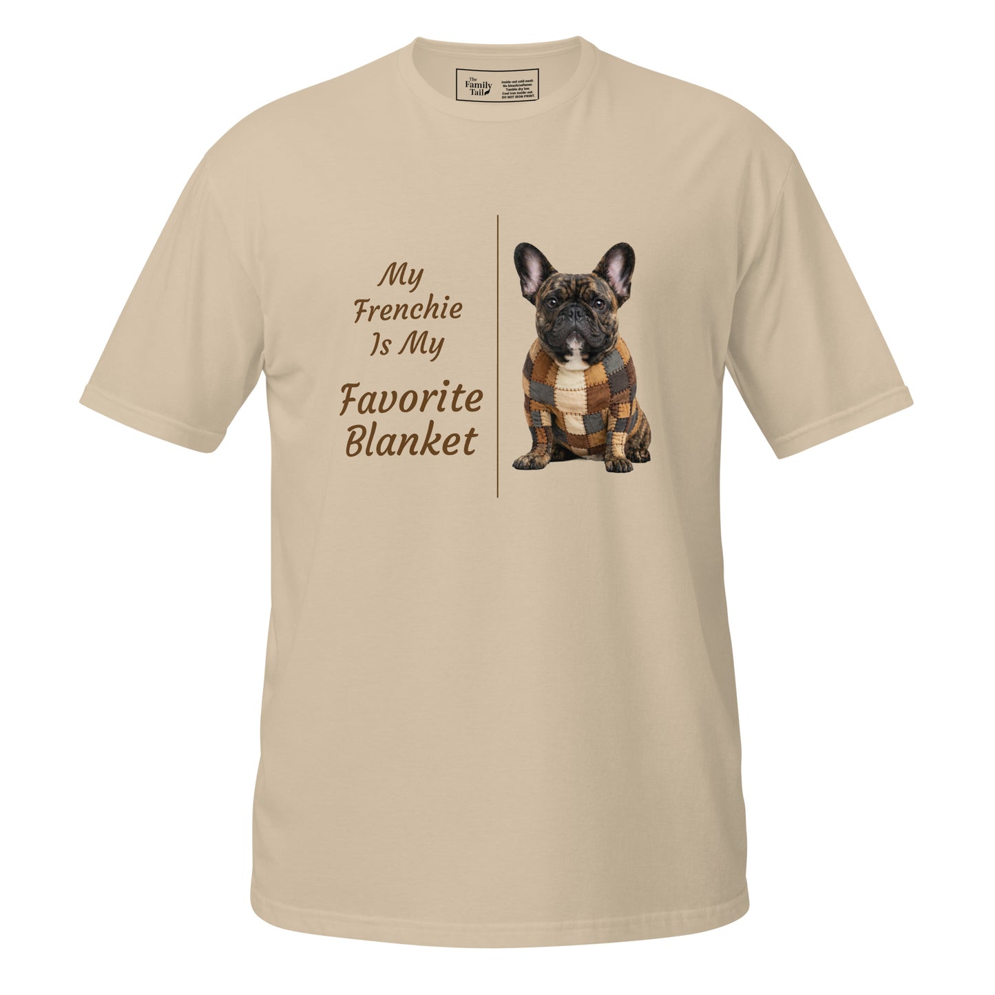 My Frenchie Is My Favorite Blanket tee in sand – front view